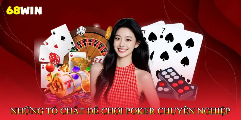 Cách Chơi Poker Chuyên Nghiệp Sử Dụng Expected Value Chuẩn 2 Những Tố Chất Cần Có Để Trở Thành Người Chơi Poker Chuyên Nghiệp